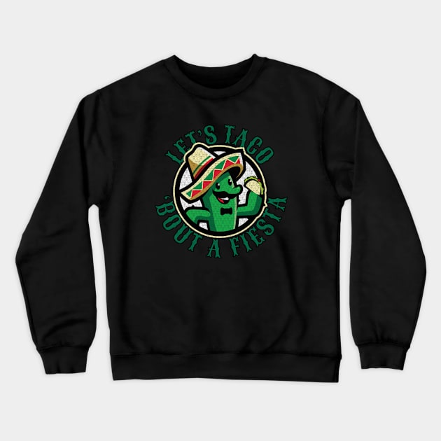 Let's Taco 'Bout A Fiesta Funny Cactus Eating Tacos Crewneck Sweatshirt by DesignArchitect